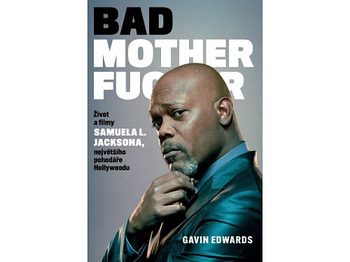 Bad Motherfucker: Život a filmy Samuela L. Jacksona - Gavin Edwards
