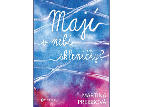 Mají v nebi skleničky? - Martina Preissová