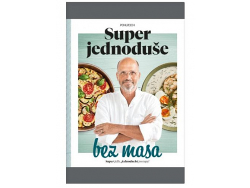 Super jednoduše bez masa - Pohlreich Zdeněk